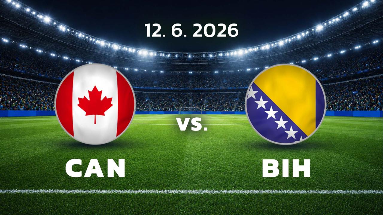 MS ve fotbale FIFA 2026: Kanada - Bosna a Hercegovina